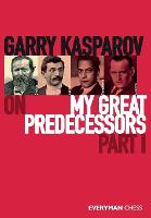 Garry Kasparov on My Great Predecessors Part I