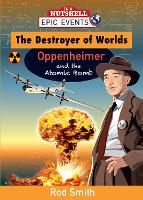 The Destroyer of Worlds - Oppenheimer and the Atomic Bomb