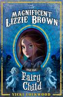 The Magnificent Lizzie Brown and the Fairy Child