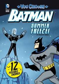 Summer Freeze! (You Choose Stories: Batman)