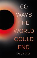 50 Ways the World Could End