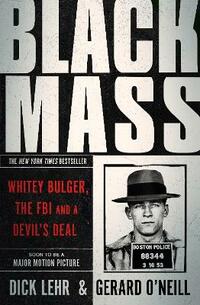 Black Mass: Whitey Bulger, The FBI and a Devil's Deal