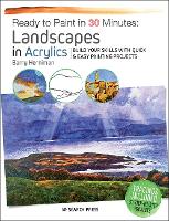 Ready to Paint in 30 Minutes: Landscapes in Acrylics