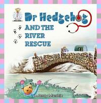 Dr Hedgehog and the River Rescue