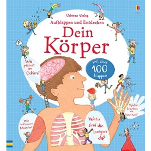 Aufklappen und Entdecken: Dein Körper: mit über 100 Klappen