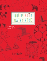 This is Not a Maths Book