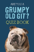 Are You a Grumpy Old Git? Quiz Book