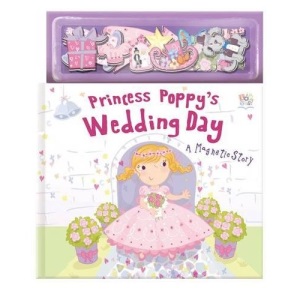 Princess Poppy's Royal Wedding (Magnetic Play Story Books) (Magnetic Storybooks)