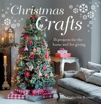 Christmas Crafts: 35 projects for the home and for giving