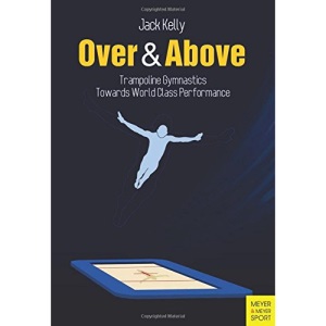Over & Above : Trampoline Gymnastics: Towards World Class Performance