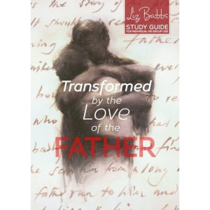 Transformed by the Love of the Father: Study Guide