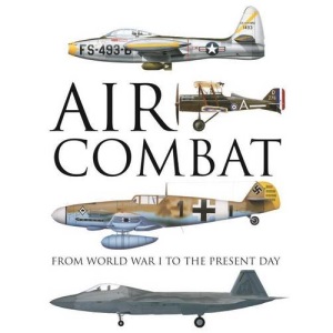 Air Combat - From World War I to the Present Day