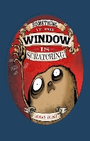 Something at the Window is Scratching