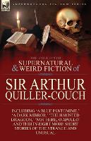 The Collected Supernatural and Weird Fiction of Sir Arthur Quiller-Couch
