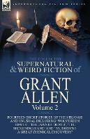 The Collected Supernatural and Weird Fiction of Grant Allen