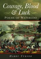 Courage, Blood and Luck: Poems of Waterloo