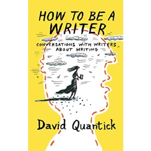 How to be a Writer: Conversations with writers about writing (Writer's Toolkit)