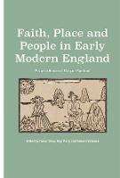 Faith, Place and People in Early Modern England