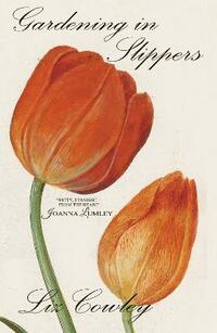 Gardening in Slippers: New Poems for Garden Lovers: New Poems for Gardening Lovers