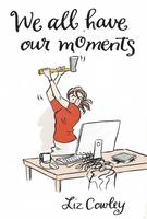 We All Have Our Moments
