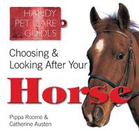 Choosing & Looking After Your Horse (Handy Petcare Guides)