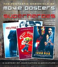 Superheroes: The Fantastic Chronicle of Movie Posters (Movie Poster Masterpieces)