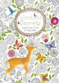 Woodland Secrets (Colouring Book): Adventures in Ink and Imagination (Colouring Books)
