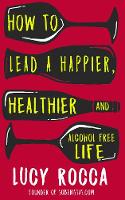 How to lead a happier, healthier, and alcohol-free life
