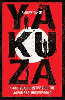 Yakuza: A 400-Year History of the Japanese Underworld