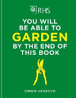 RHS You Will Be Able to Garden By the End of This Book