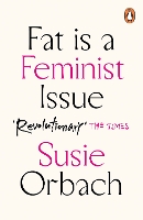 Fat Is A Feminist Issue