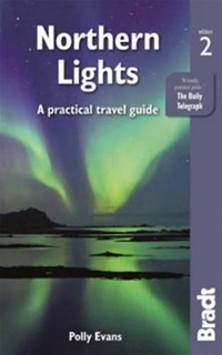 Northern Lights 2: A Practical Travel Guide (Bradt Travel Guides)