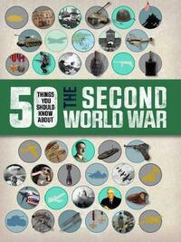 50 Things You Should Know About The Second World War