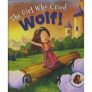 Fairytales Gone Wrong: The Girl Who Cried Wolf: A Story about Telling the Truth