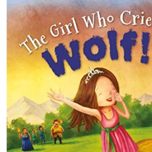 Fairytales Gone Wrong: The Girl Who Cried Wolf: A Story about Telling the Truth