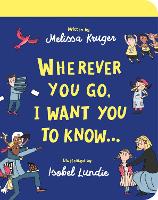 Wherever You Go, I Want You To Know Board Book