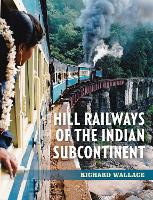 Hill Railways of the Indian Subcontinent