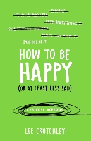 How to Be Happy (or at least less sad)