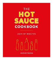 The Hot Sauce Cookbook