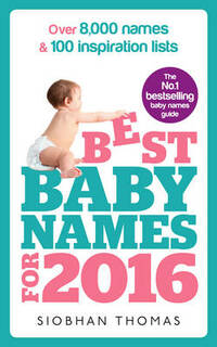 Best Baby Names for 2016: Over 8,000 names & 100 inspiration lists