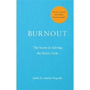 Burnout: The secret to solving the stress cycle