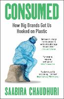 Consumed: How Big Brands Got Us Hooked on Plastic
