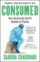 Consumed: How Big Brands Got Us Hooked on Plastic