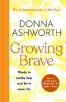 Growing Brave: Words to soothe fear and let in more life