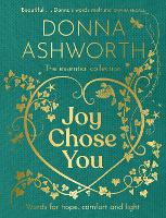 Joy Chose You: Words for Hope, Comfort and Light