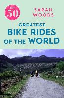 The 50 Greatest Bike Rides of the World