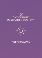 101 Tiny Changes to Brighten Your Day