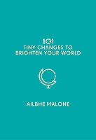 101 Tiny Changes to Brighten Your World