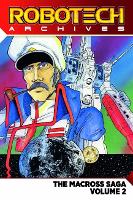 Robotech Archives: Macross Saga Volume 2