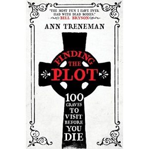 Finding The Plot: 100 Graves to visit before you die